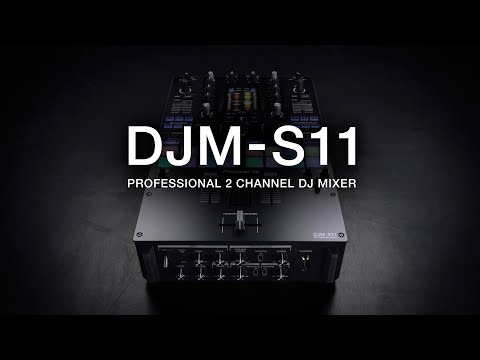 Turn it up to 11 – Pioneer DJ Official Introduction: DJM-S11 professional 2-channel DJ mixer