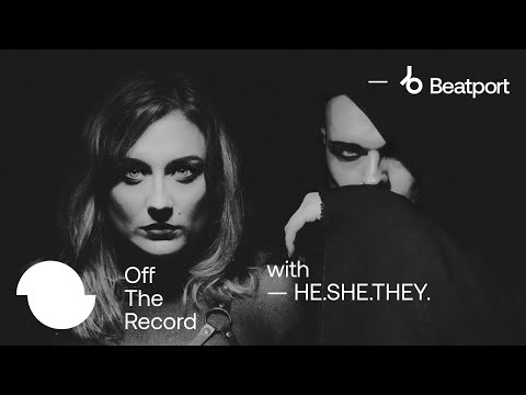 Off The Record with HE.SHE.THEY. | @beatport Films