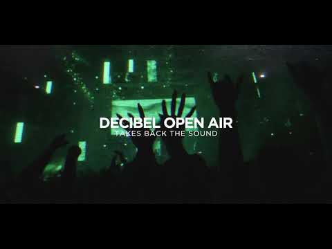 TAKES BACK THE SOUND • DECIBEL OPEN AIR