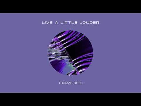 Thomas Gold - Live A Little Louder