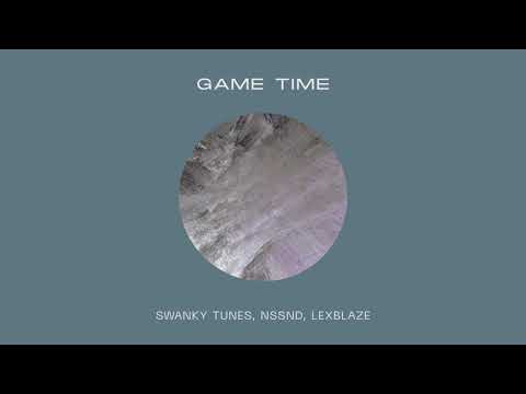 Swanky Tunes, Nssnd, LexBlaze - Game Time (Extended Mix)