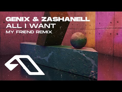 Genix & Zashanell - All I Want (My Friend Remix)