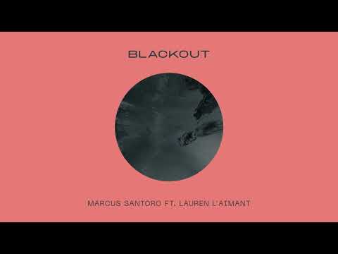 Marcus Santoro ft. Lauren L'aimant - Blackout