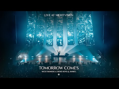 Nicky Romero & Deniz Koyu & Jaimes - Tomorrow Comes (LIVE at Nightvision)