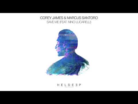 Corey James & Marcus Santoro - Save Me (feat. Nino Lucarelli) [Official Audio]