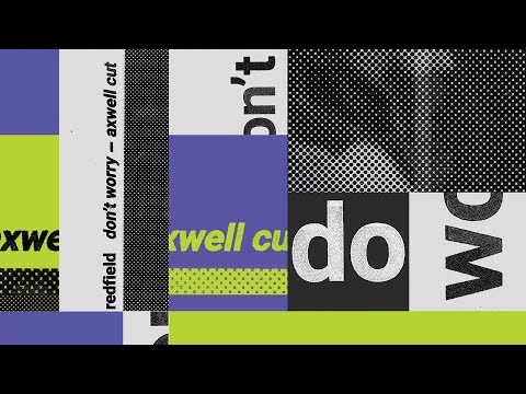 Redfield - Don’t Worry (Axwell Cut)