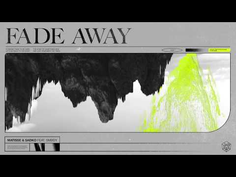 Matisse & Sadko - Fade Away (feat. SMBDY)
