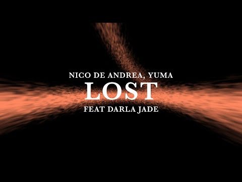 Nico De Andrea & yuma. Feat. Darla Jade - Lost (Lyric Video)