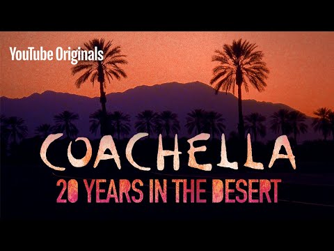 Coachella: 20 Years in the Desert | YouTube Originals