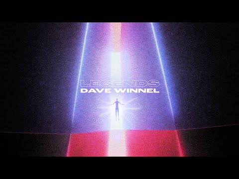 Dave Winnel - Legends (Official Lyric Video)