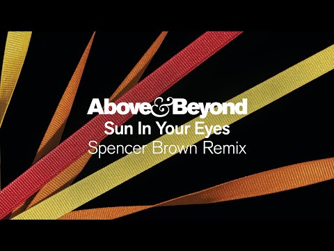 Above & Beyond - Sun In Your Eyes (@Spencer Brown Remix)