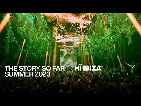 The Story So Far • Summer 2023 at Hï Ibiza