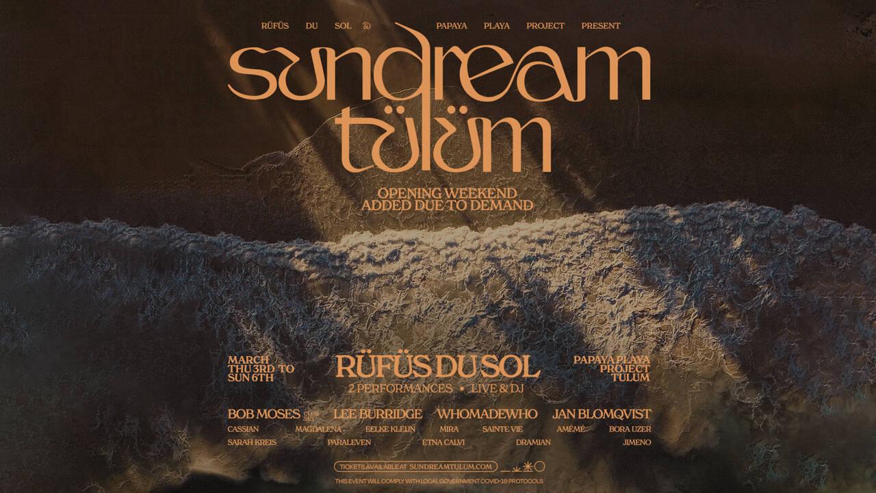 RÜFÜS DU SOL reveal additional weekend of Sundream Tulum